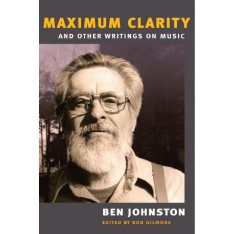 "Maximum Clarity" and Other Writings on Music