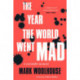 The Year the World Went Mad: A Scientific Memoir