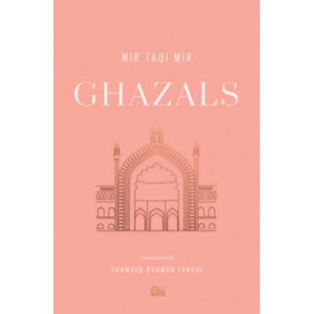 Ghazals: Translations of Classic Urdu Poetry