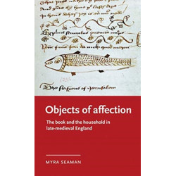 Objects of Affection: The Book and the Household in Late Medieval England