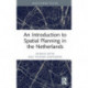 An Introduction to Spatial Planning in the Netherlands