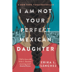 I Am Not Your Perfect Mexican Daughter: A Time magazine pick for Best YA of All Time
