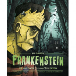 Frankenstein - Kid Classics: The Classic Edition Reimagined Just-for-Kids!
