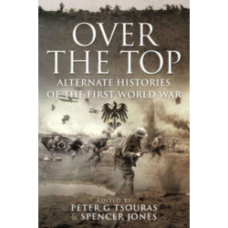 Over the Top: Alternate Histories of the First World War
