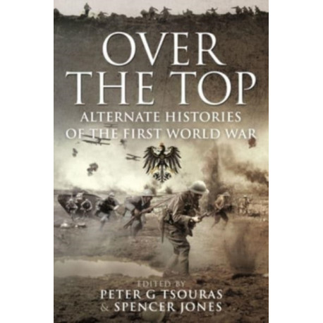 Over the Top: Alternate Histories of the First World War