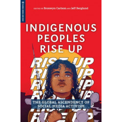 Indigenous Peoples Rise Up: The Global Ascendency of Social Media Activism