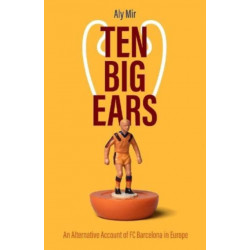 Ten Big Ears: An Alternative Account of FC Barcelona in Europe