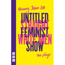 Straight White Men & Untitled Feminist Show: two plays