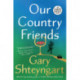 Our Country Friends: A Novel