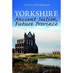 Yorkshire: Ancient Nation, Future Province