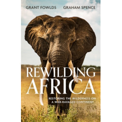 Rewilding Africa: Restoring the Wilderness on a War-ravaged Continent
