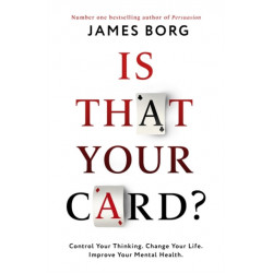 Is That Your Card?: Control Your Thinking. Change Your Life. Improve Your Mental Health.