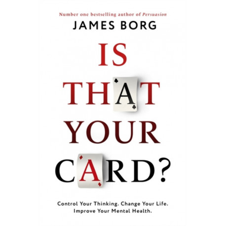 Is That Your Card?: Control Your Thinking. Change Your Life. Improve Your Mental Health.