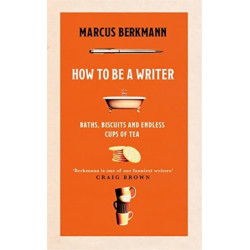 How to Be a Writer: Baths, Biscuits and Endless Cups of Tea
