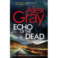 Echo of the Dead: The gripping 19th installment of the Sunday Times bestselling DSI Lorimer series