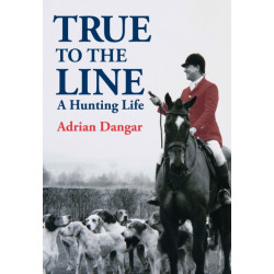 True to the Line: A Hunting Life