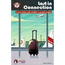 Lost In Connection: Student comic reader level B1: 5 Short stories with activities to practice English: Level B1