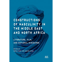 Constructions of Masculinity in the Middle East and North Africa: Literature, Film, and National Discourse