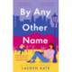 By Any Other Name: the perfect heartwarming, New York-set, enemies to lovers romcom