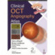 Clinical OCT Angiography Atlas