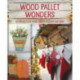 Wood Pallet Wonders: DIY Projects for Home, Garden, Holidays and More