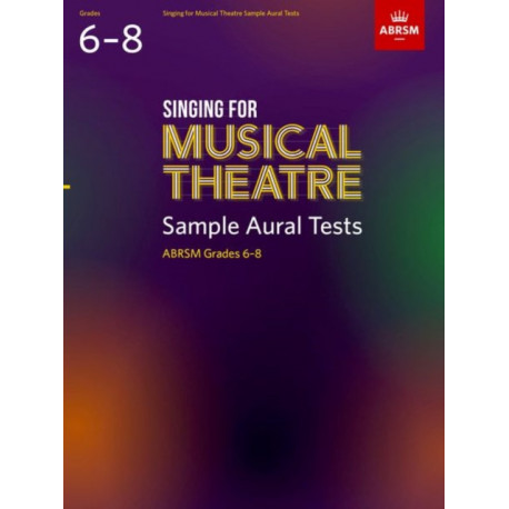 Singing for Musical Theatre Sample Aural Tests, ABRSM Grades 6-8, from 2022