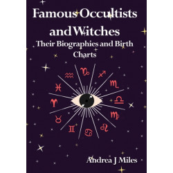 Famous Occultists and Witches: Their Biographies and Birth Charts