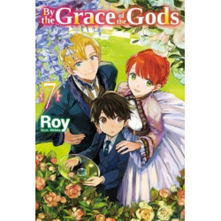 By the Grace of the Gods: Volume 7