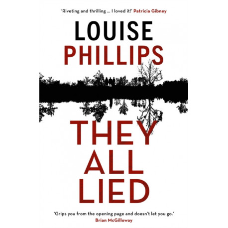 They All Lied: 'Riveting and thrilling ... I didn't come up for air until the very last page' Patricia Gibney