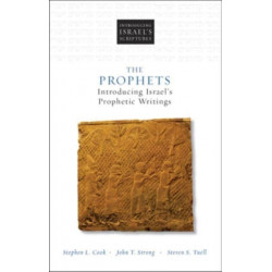 The Prophets: Introducing Israel's Prophetic Writings