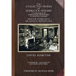 The Collected Papers of Sherlock Holmes - Volume 3: A Florilegium of Sherlockian Adventures in Multiple Volumes