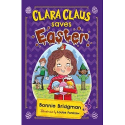 Clara Claus Saves Easter: The Perfect Easter Adventure for Readers 7+