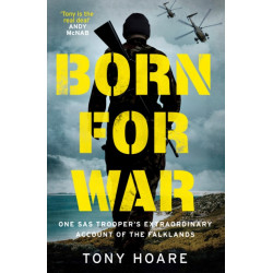 Born For War: One SAS Trooper's Extraordinary Account of the Falklands War