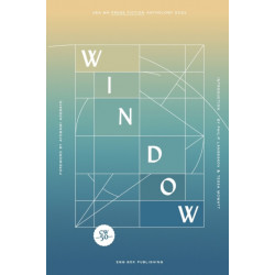 Window: UEA MA Prose Fiction Anthology 2021