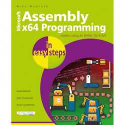 Assembly x64 Programming in easy steps: Modern coding for MASM, SSE & AVX
