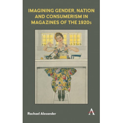Imagining Gender, Nation and Consumerism in Magazines of the 1920s
