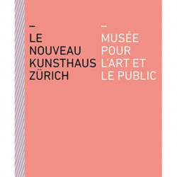 Le nouveau Kunsthaus Zurich: Musee pour l'art et le public