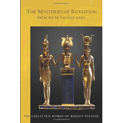 The Mysteries of Initiation: From Isis to the Holy Grail
