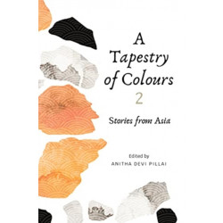 A Tapestry of Colours 2: Stories from Asia