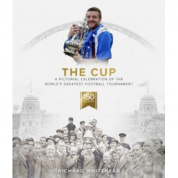 The Cup: A Pictorial Celebration of the World's Greatest Football Tournament
