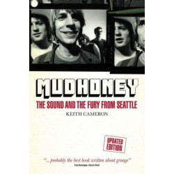 Mudhoney: The Sound and The Fury from Seattle (Updated Edition)