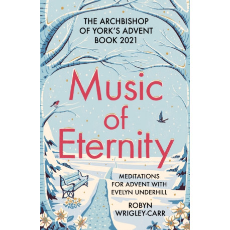 Music of Eternity: Meditations for Advent with Evelyn Underhill: The Archbishop of York’s Advent Book