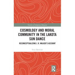 Cosmology and Moral Community in the Lakota Sun Dance: Reconceptualizing J. R. Walker's Account