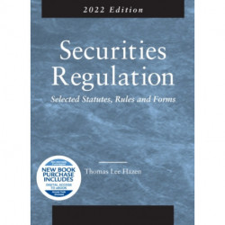 Securities Regulation: Selected Statutes, Rules and Forms, 2022 Edition