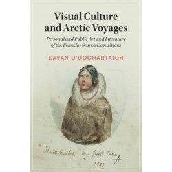 Visual Culture and Arctic Voyages: Personal and Public Art and Literature of the Franklin Search Expeditions