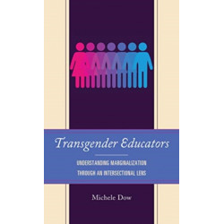Transgender Educators: Understanding Marginalization through an Intersectional Lens