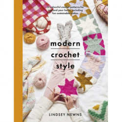 Modern Crochet Style: 15 colourful crochet patterns for your and your home, including fun sustainable makes