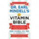 Dr. Earl Mindell's Vitamin Bible : Over 200 Vitamins and Supplements for Improving Health, Wellness, and Longevity: Over 200 Vitamins and Supplements for Improving Health, Wellness, and Longevity