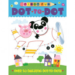 First Fun: Dot-to-Dot: Over 50 Dazzling Dot-to-Dots