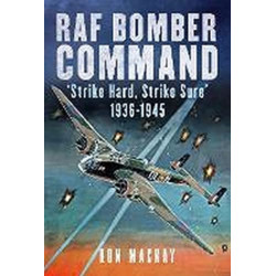 RAF Bomber Command: 'Strike Hard, Strike Sure' 1936-1945